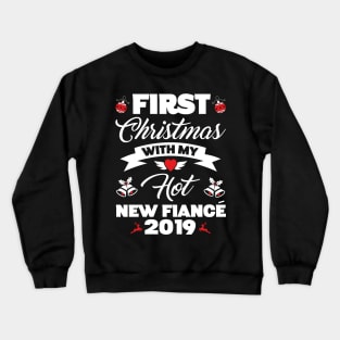 2019 Couple Gift Idea First Christmas With My Hot New Fiance Crewneck Sweatshirt